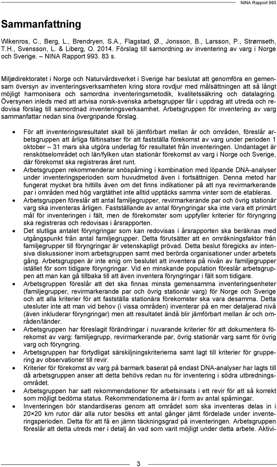 Miljødirektoratet i Norge och Naturvårdsverket i Sverige har beslutat att genomföra en gemensam översyn av inventeringsverksamheten kring stora rovdjur med målsättningen att så långt möjligt