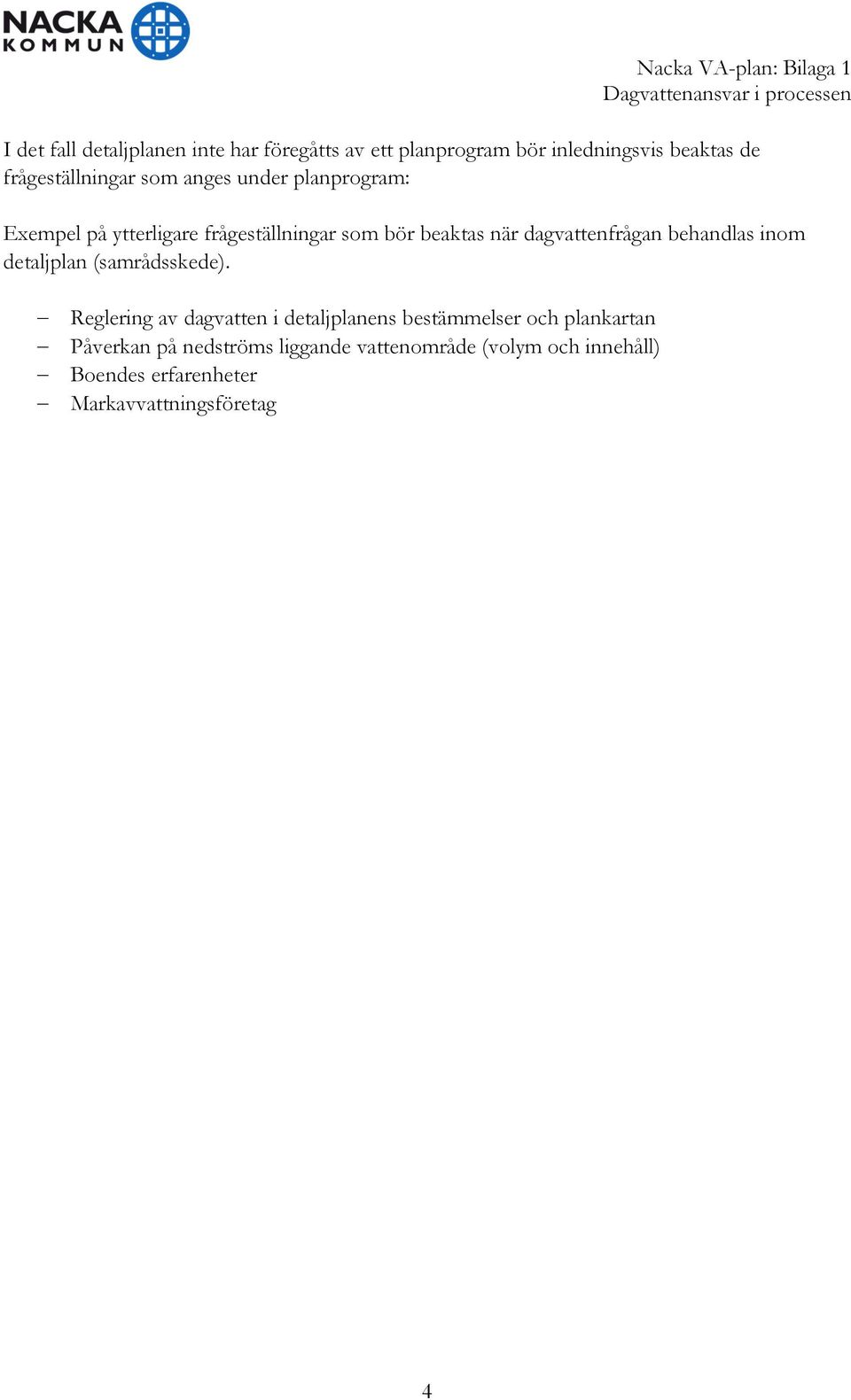 behandlas inom detaljplan (samrådsskede).