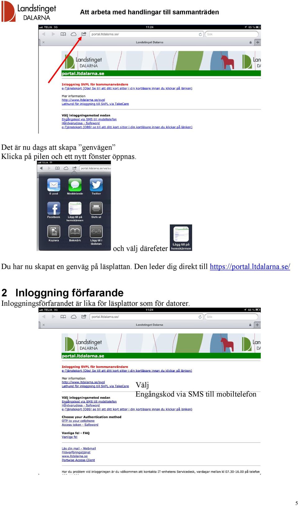 Den leder dig direkt till https://portal.ltdalarna.