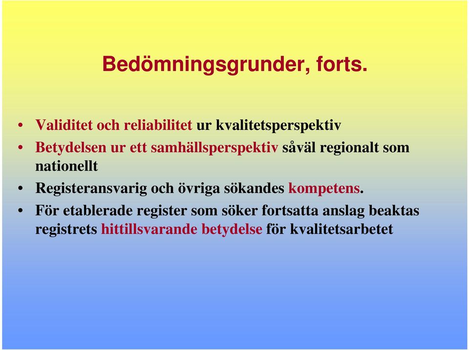 samhällsperspektiv såväl regionalt som nationellt Registeransvarig och