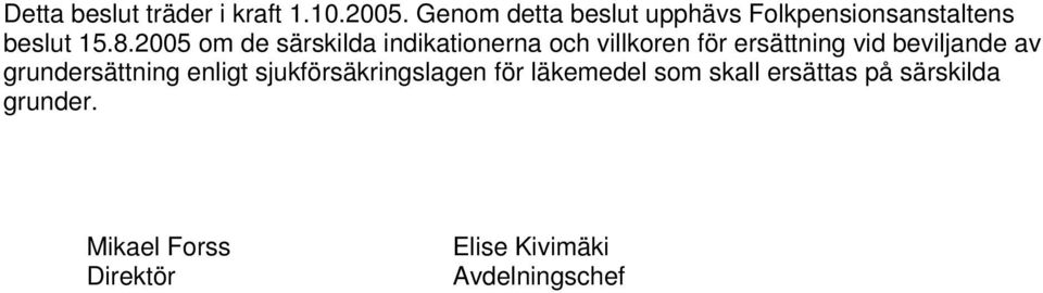 2005 om de särskilda indikationerna och villkoren för ersättning vid beviljande av