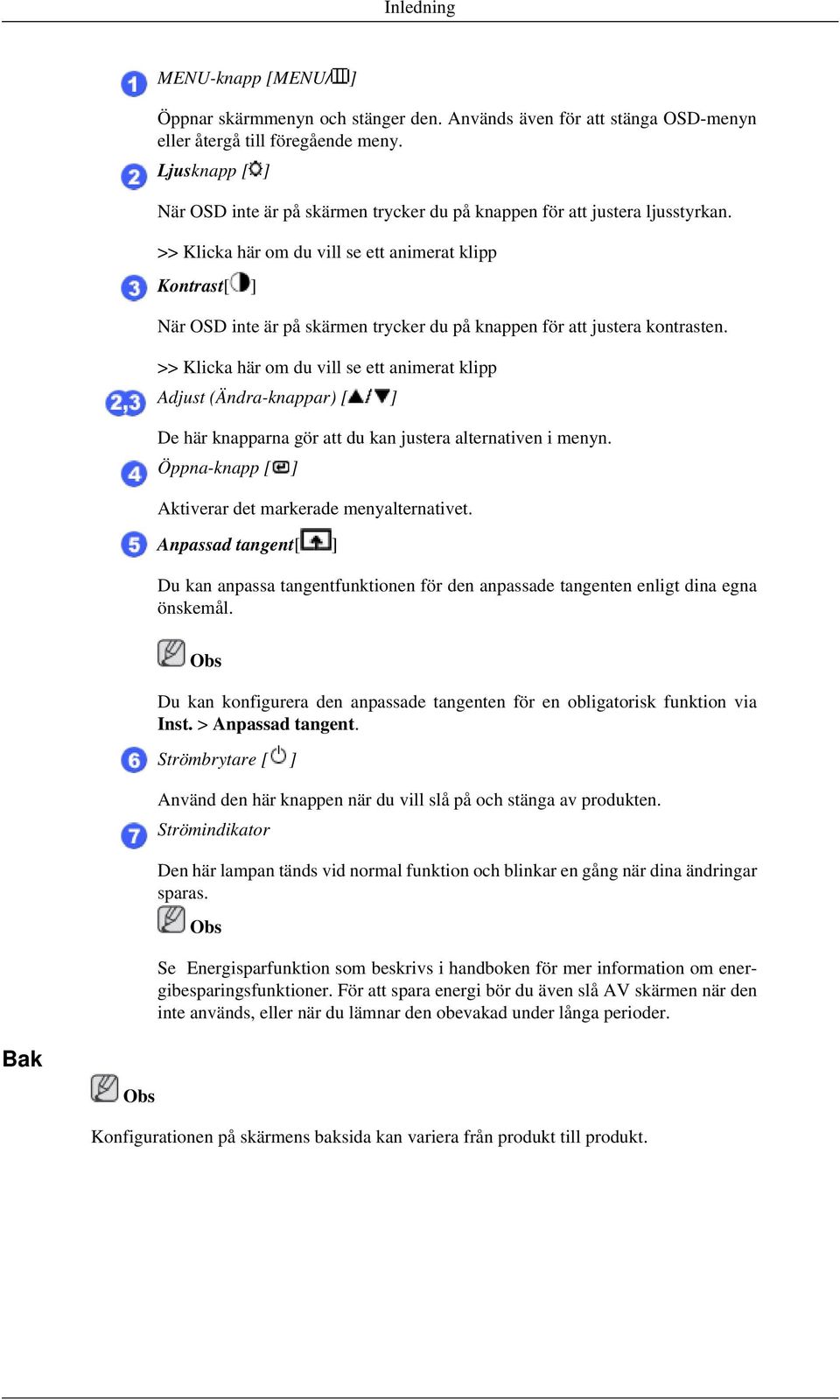 >> Klicka här om du vill se ett animerat klipp Kontrast[ ] När OSD inte är på skärmen trycker du på knappen för att justera kontrasten.