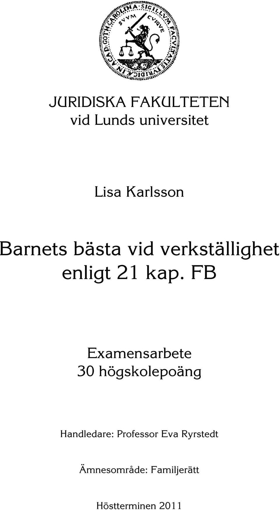 kap. FB Examensarbete 30 högskolepoäng Handledare: