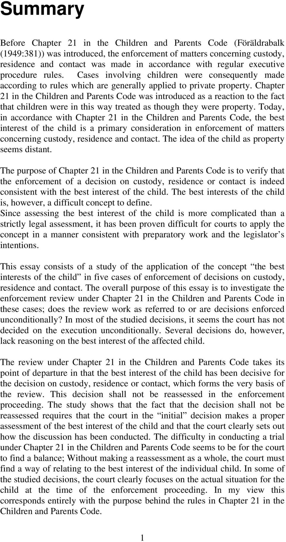 Chapter 21 in the Children and Parents Code was introduced as a reaction to the fact that children were in this way treated as though they were property.
