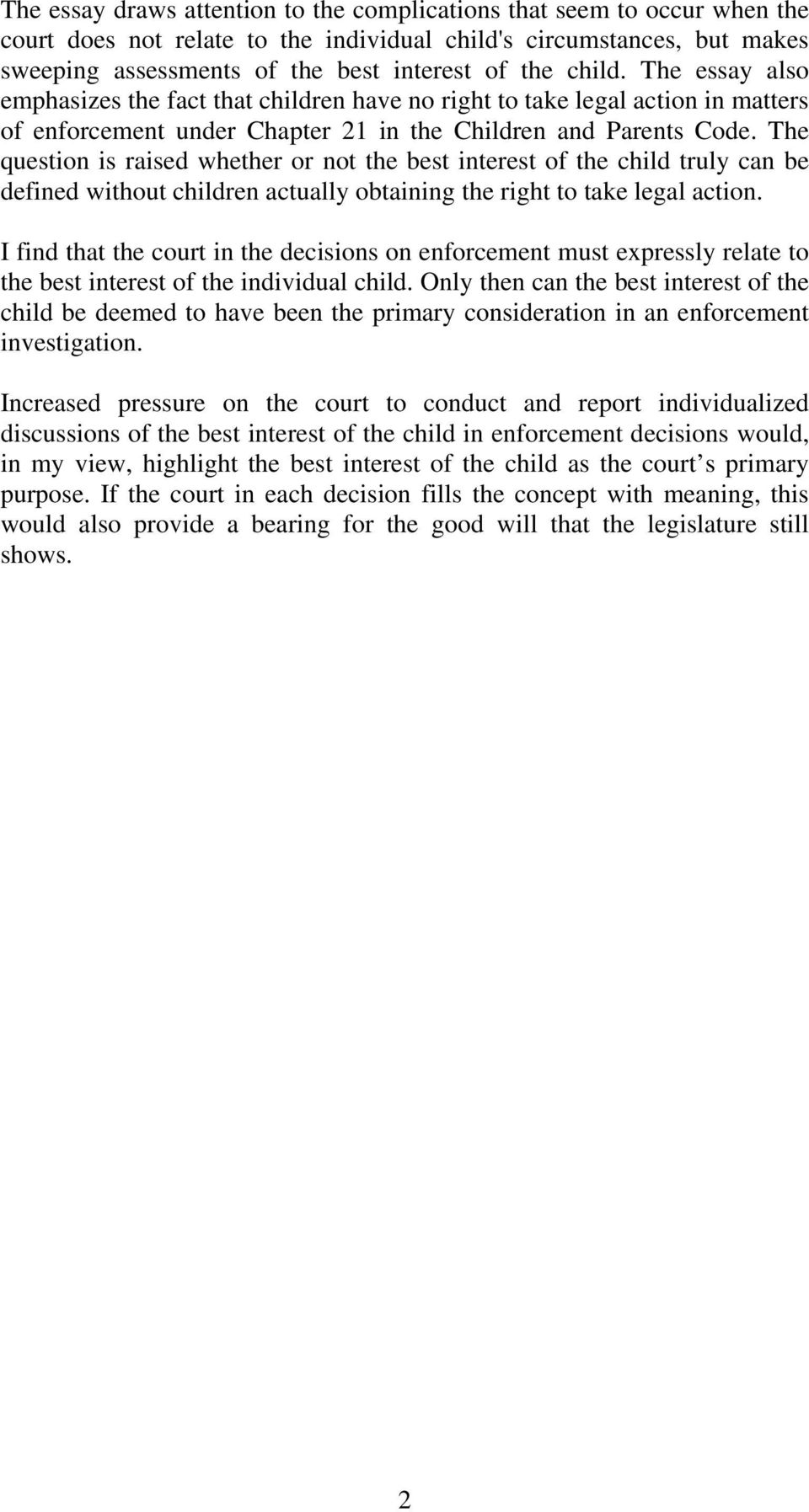 The question is raised whether or not the best interest of the child truly can be defined without children actually obtaining the right to take legal action.