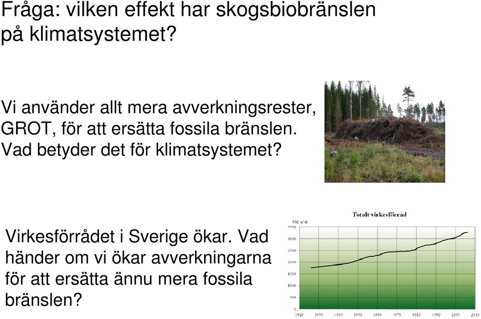 bränslen. Vad betyder det för klimatsystemet?