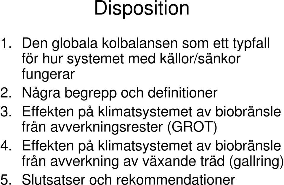 fungerar 2. Några begrepp och definitioner 3.