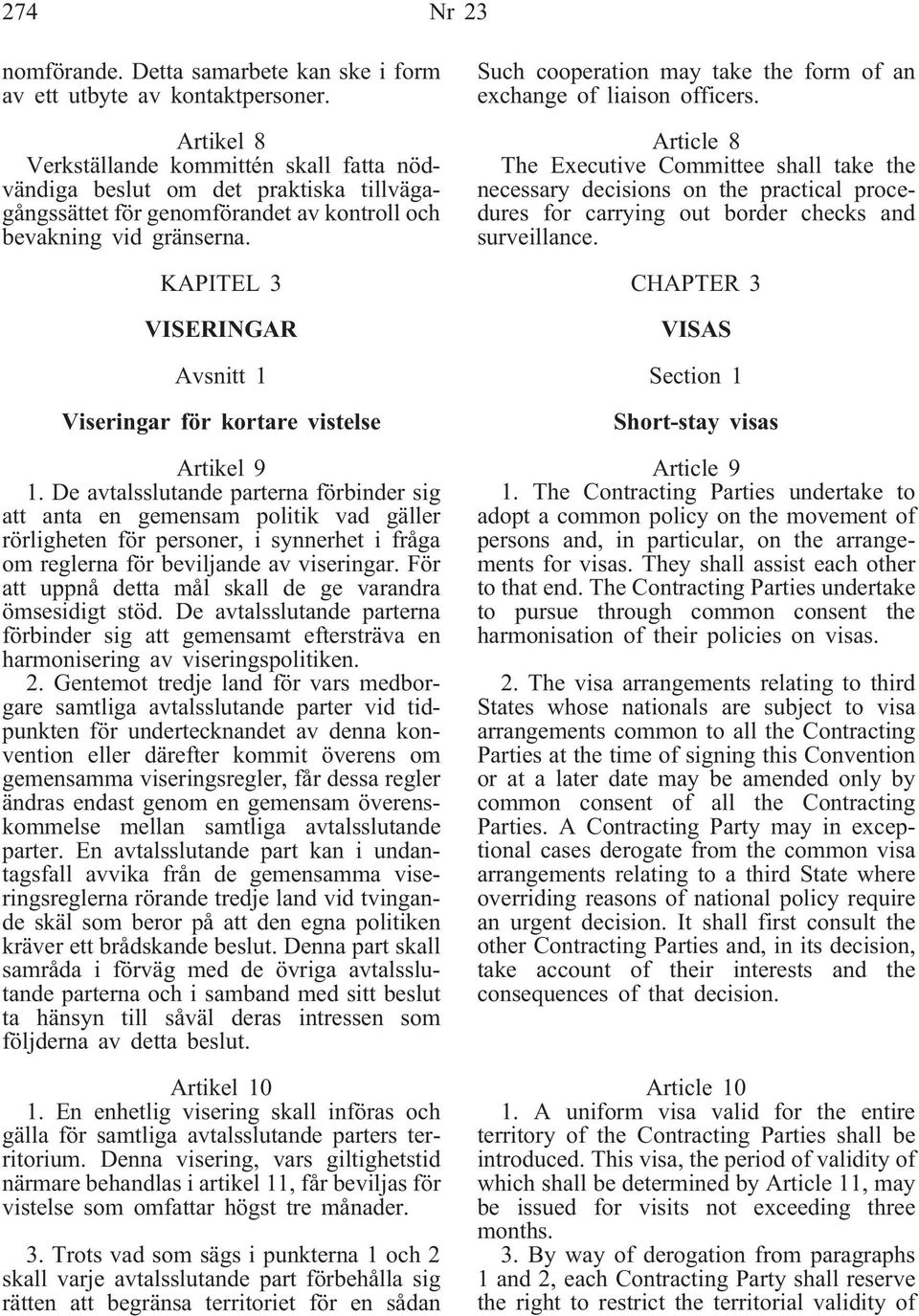 KAPITEL 3 VISERINGAR Avsnitt 1 Viseringar för kortare vistelse Artikel 9 1.