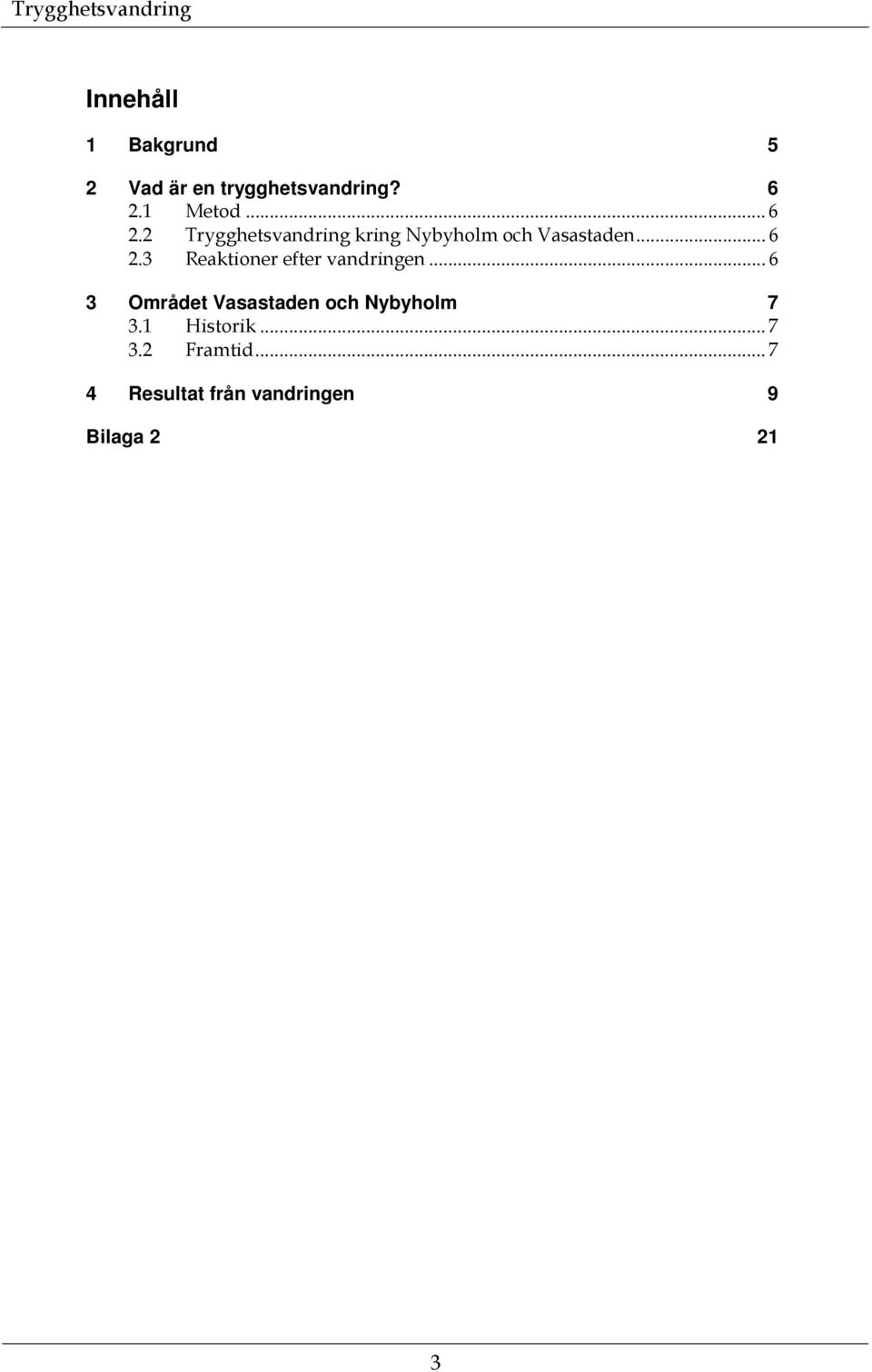 .. 6 3 Området Vasastaden och Nybyholm 7 3.1 Historik... 7 3.2 Framtid.