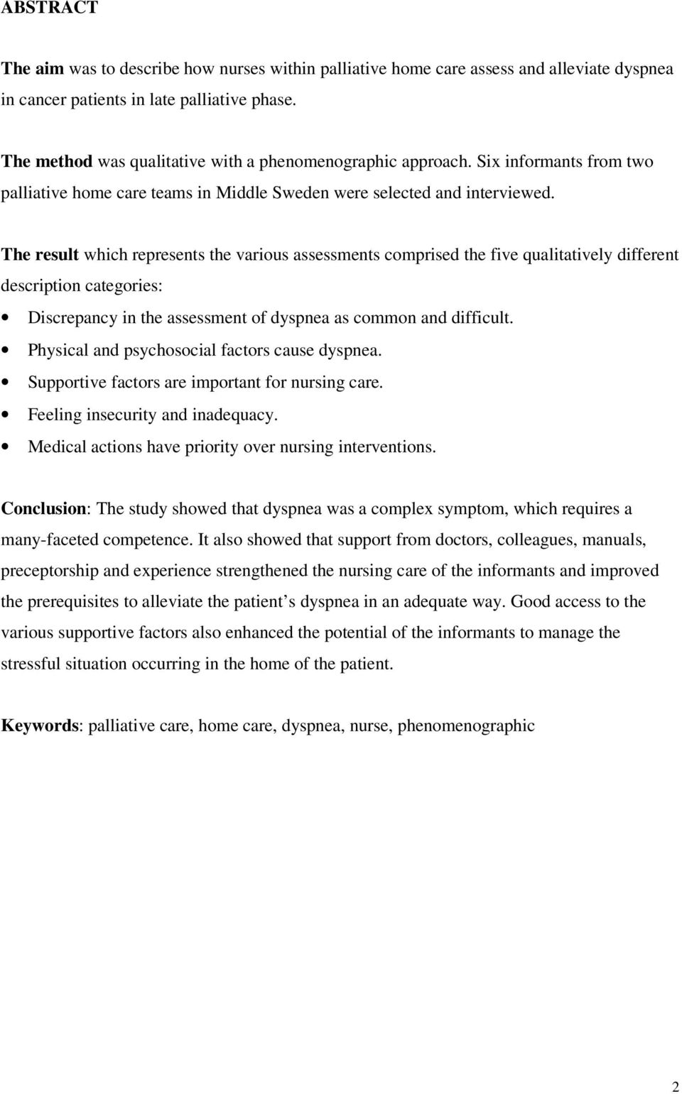 The result which represents the various assessments comprised the five qualitatively different description categories: Discrepancy in the assessment of dyspnea as common and difficult.