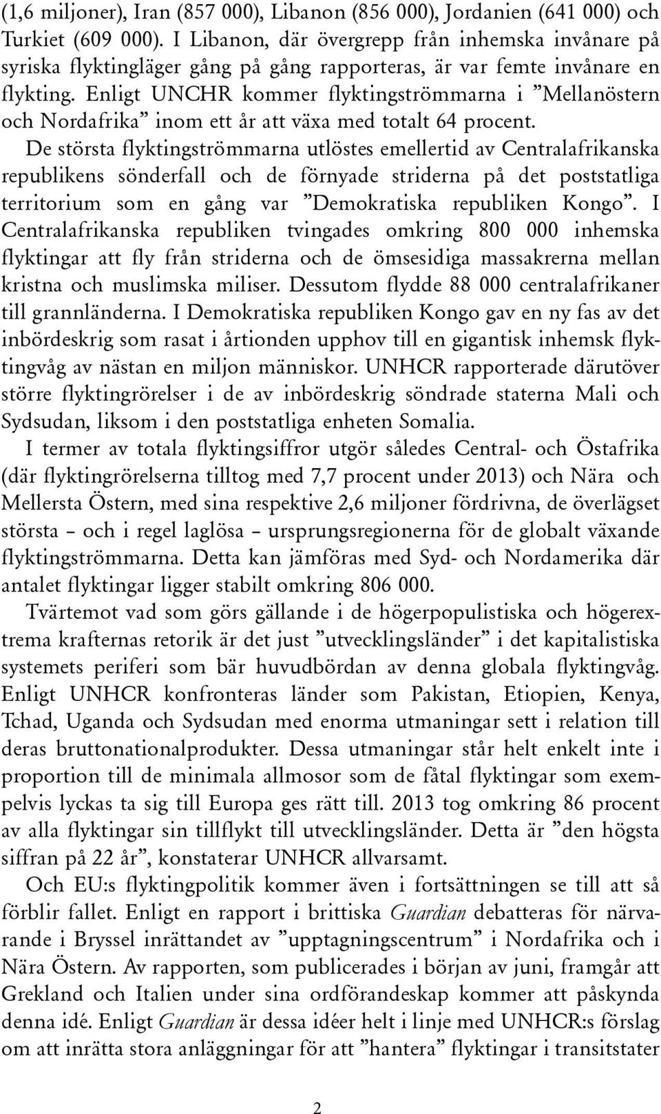 Enligt UNCHR kommer flyktingströmmarna i Mellanöstern och Nordafrika inom ett år att växa med totalt 64 procent.