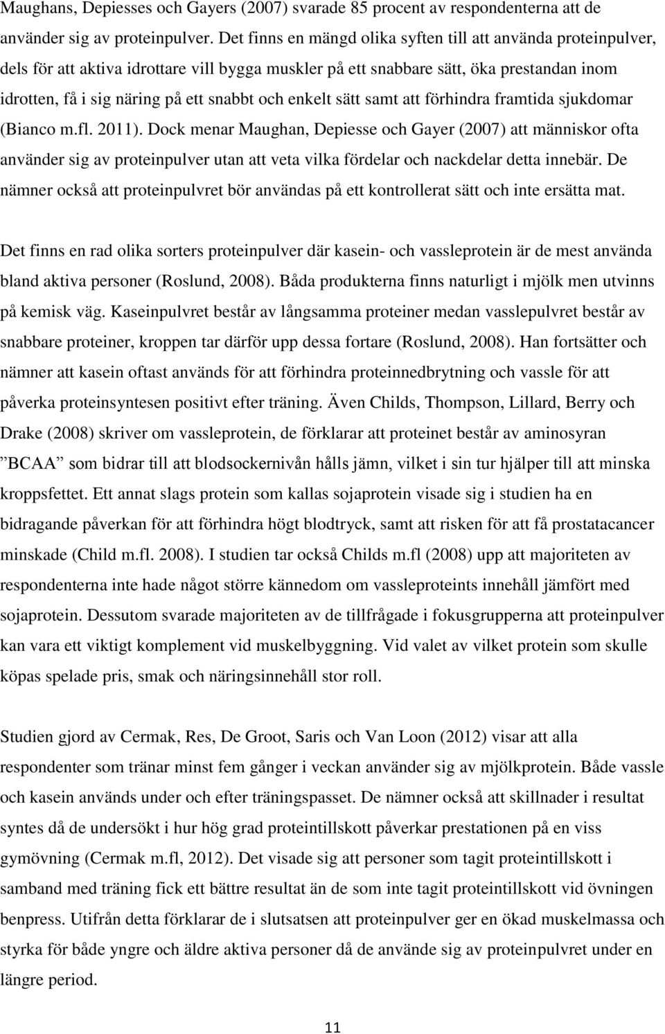 enkelt sätt samt att förhindra framtida sjukdomar (Bianco m.fl. 2011).