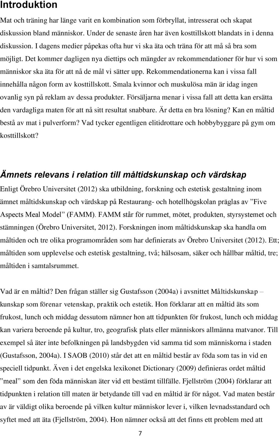 Det kommer dagligen nya diettips och mängder av rekommendationer för hur vi som människor ska äta för att nå de mål vi sätter upp.