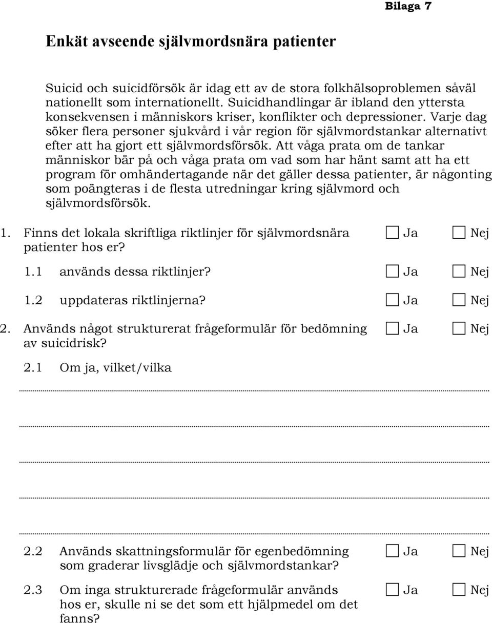 Varje dag söker flera personer sjukvård i vår region för självmordstankar alternativt efter att ha gjort ett självmordsförsök.