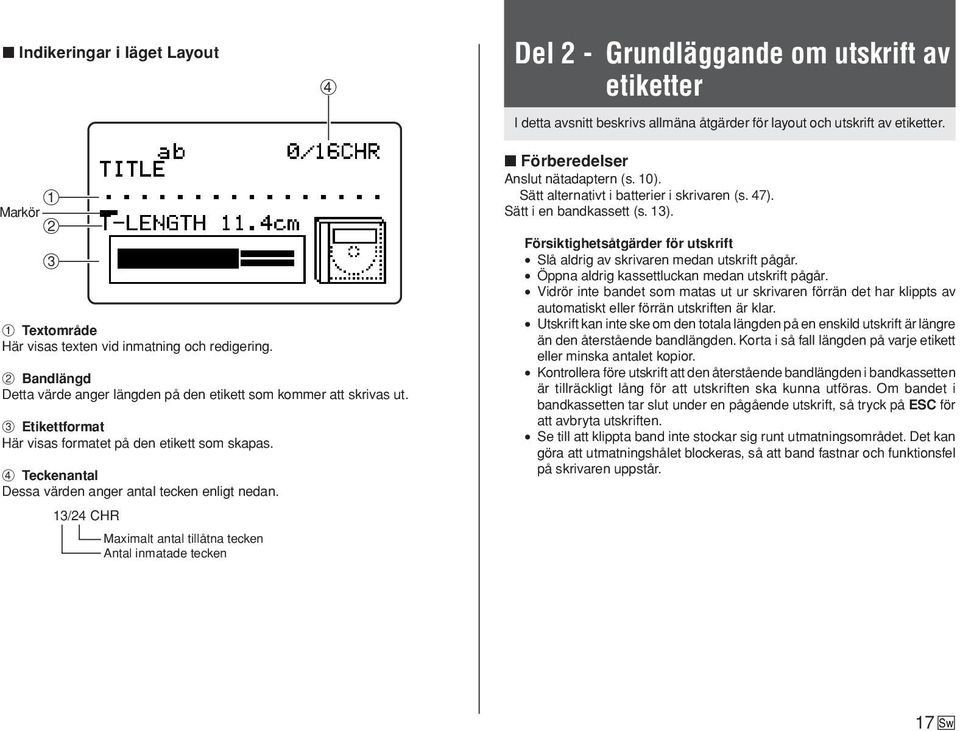 3 Etikettformat Här visas formatet på den etikett som skapas. 4 Teckenantal Dessa värden anger antal tecken enligt nedan.