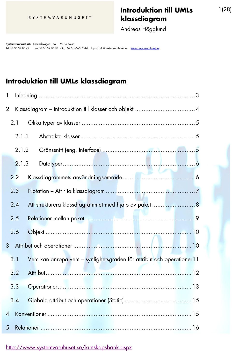 4 Att strukturera met med hjälp av paket...8 2.5 Relationer mellan paket...9 2.6 Objekt...10 3 