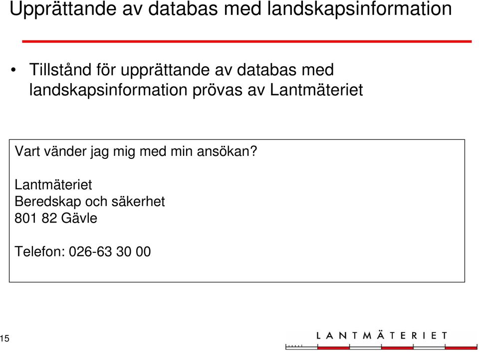 av Lantmäteriet Vart vänder jag mig med min ansökan?