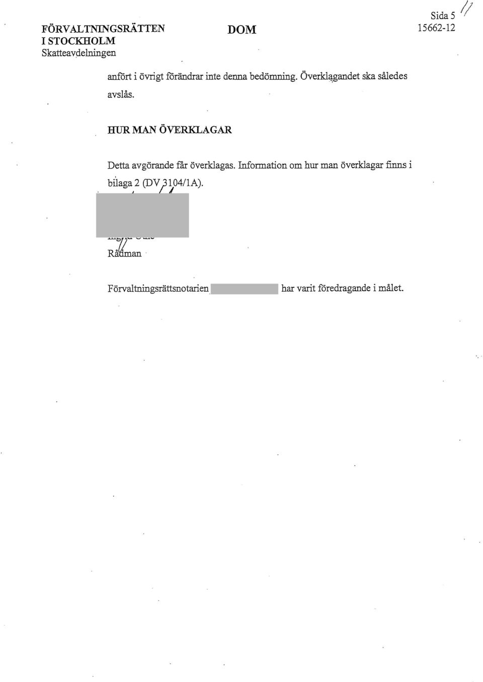 Överkl<:J;gandet ska således avslås.