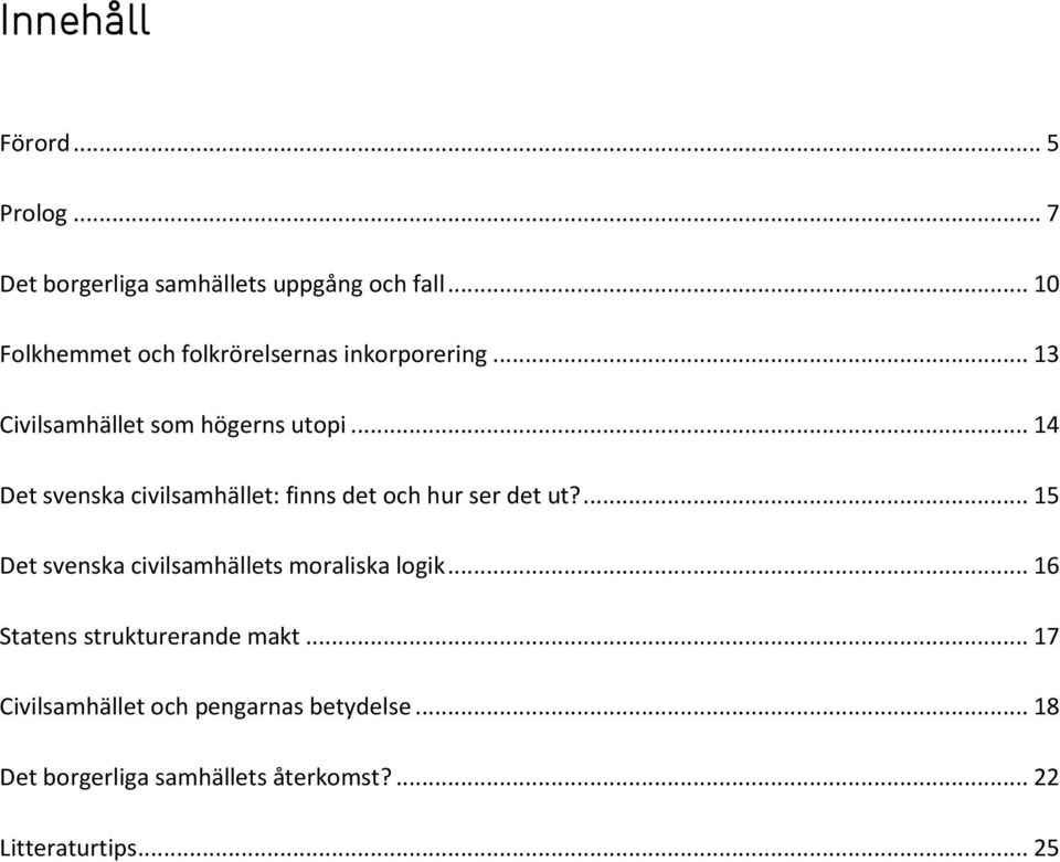 .. 14 Det svenska civilsamhället: finns det och hur ser det ut?