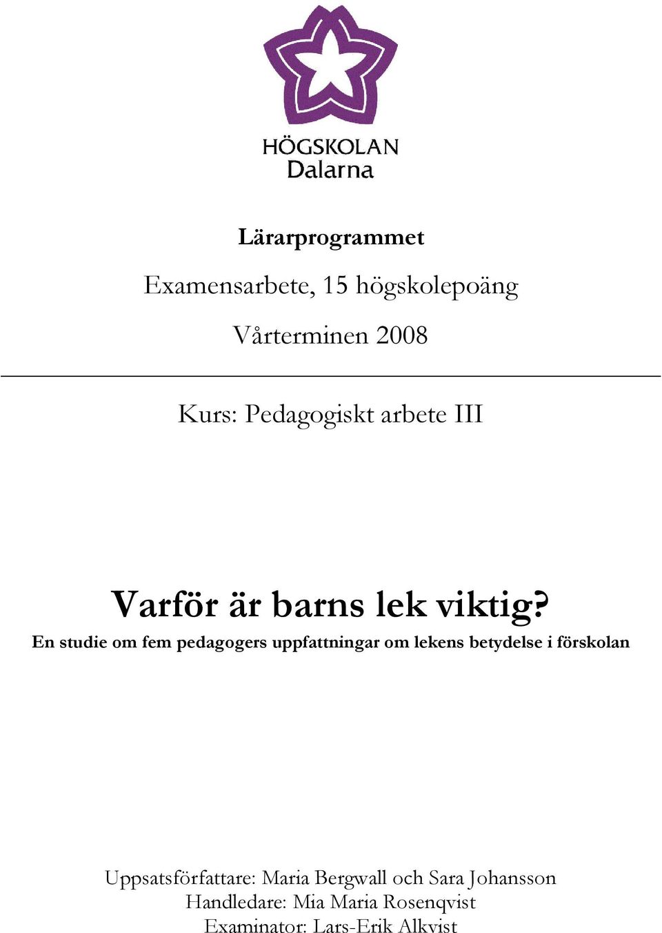 En studie om fem pedagogers uppfattningar om lekens betydelse i förskolan