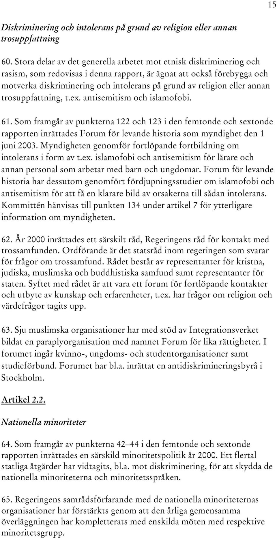 eller annan trosuppfattning, t.ex. antisemitism och islamofobi. 61.