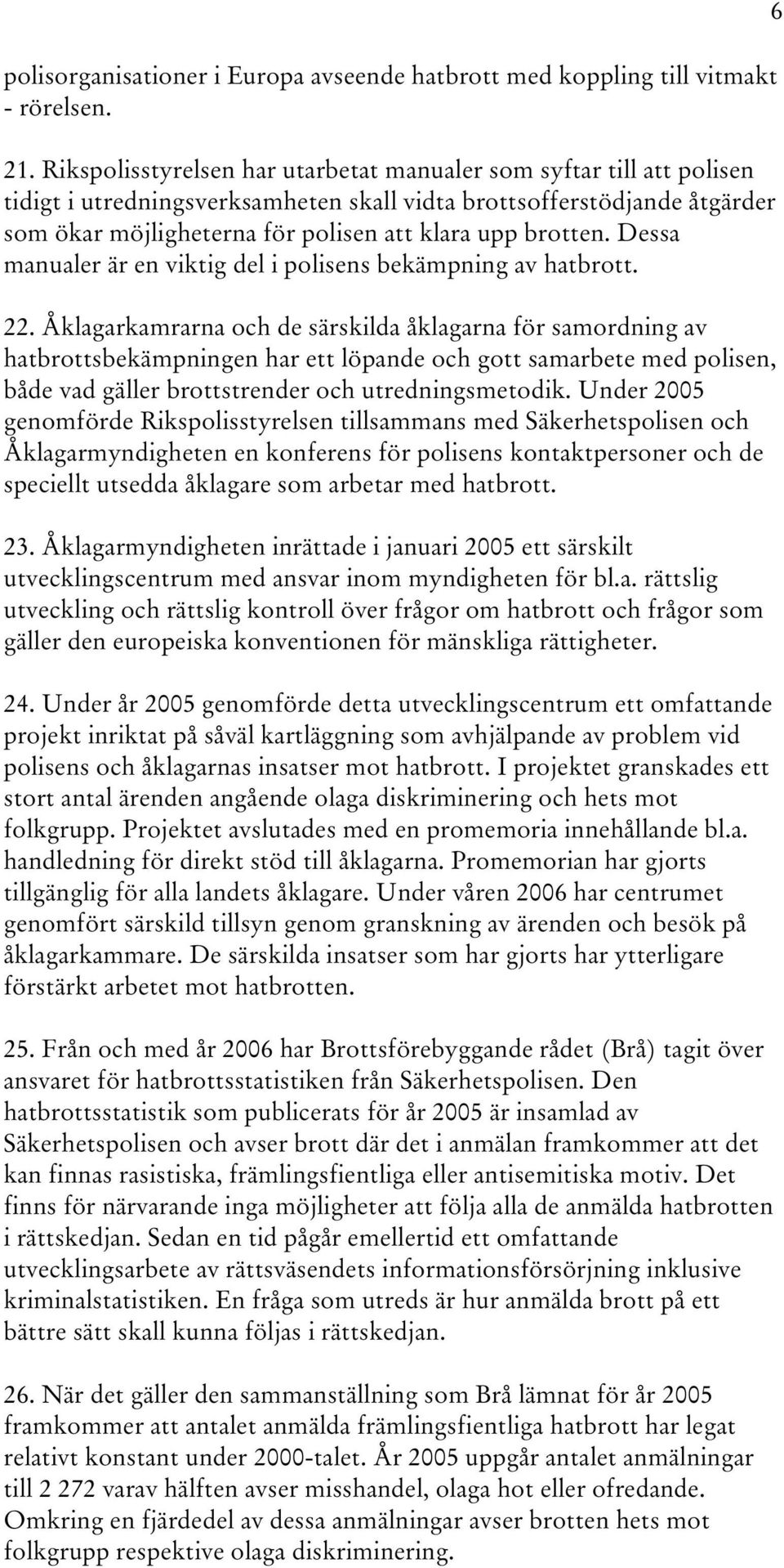 brotten. Dessa manualer är en viktig del i polisens bekämpning av hatbrott. 22.