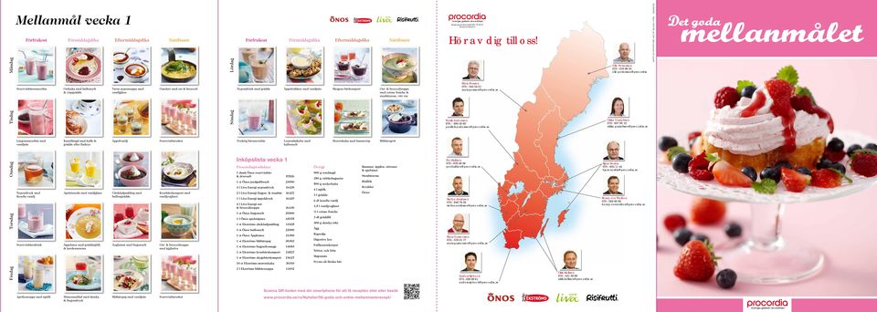 se HILANDERS Best nr 9597788, jan 2013 Med reservation för tryckfel Svartvinbärssmoothie Ostkaka med hallonsylt & vispgrädde Varm nyponsoppa med vaniljglass Omelett med ost & broccoli Nypondrink med