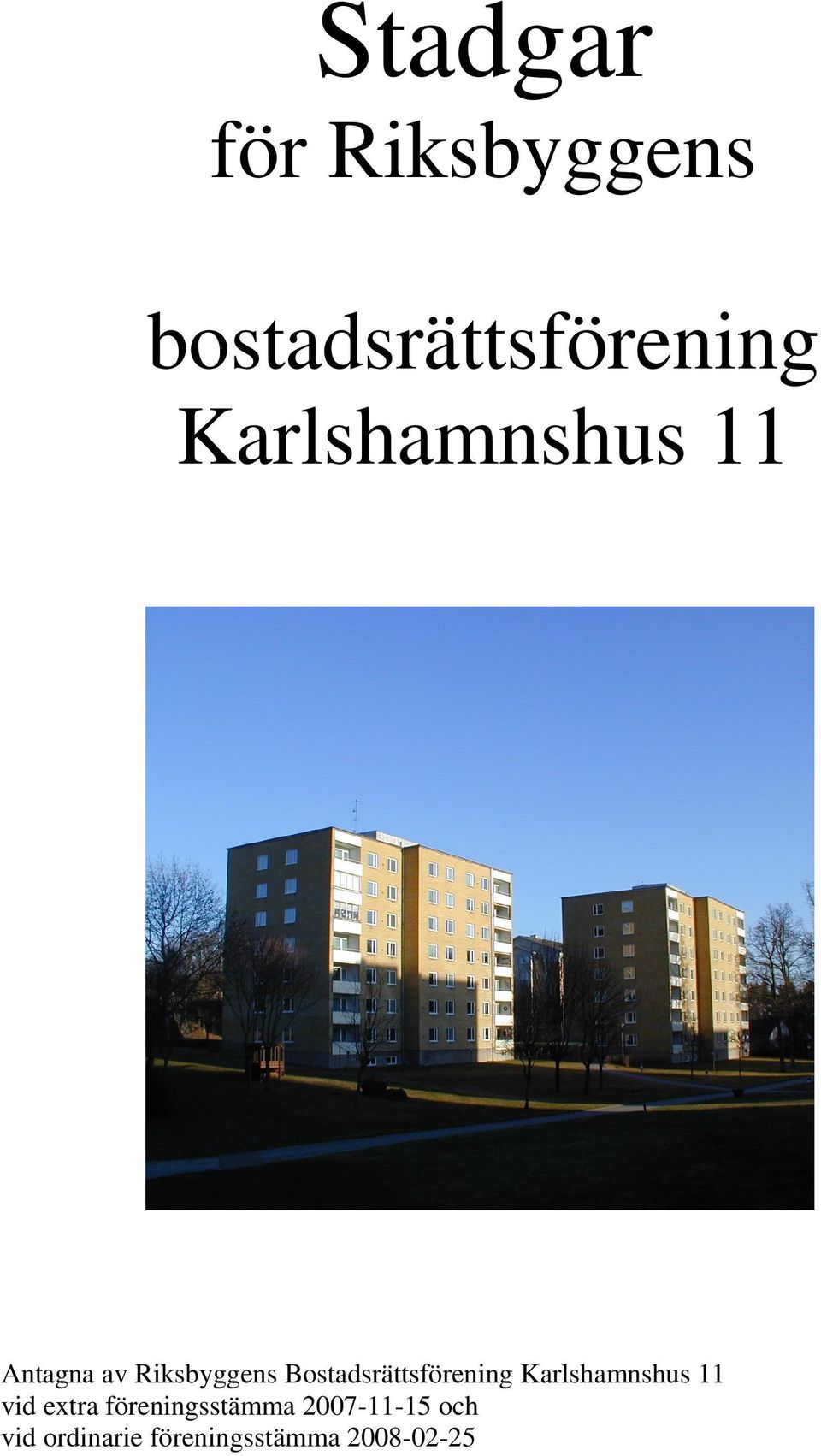 Bostadsrättsförening Karlshamnshus 11 vid extra