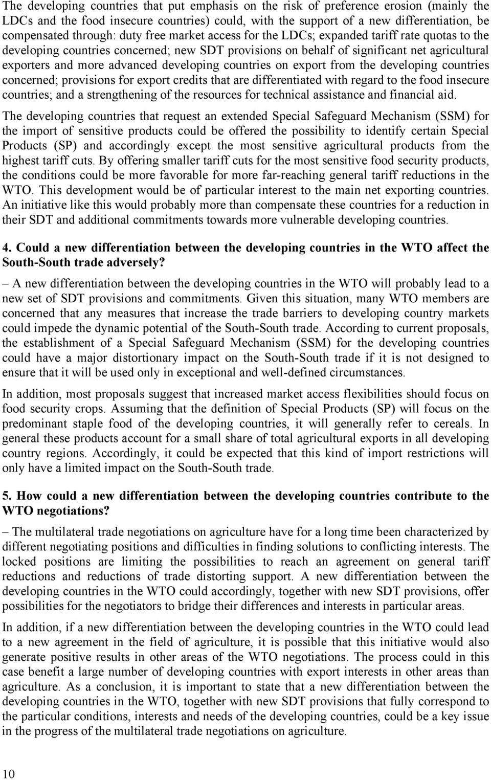 advanced developing countries on export from the developing countries concerned; provisions for export credits that are differentiated with regard to the food insecure countries; and a strengthening