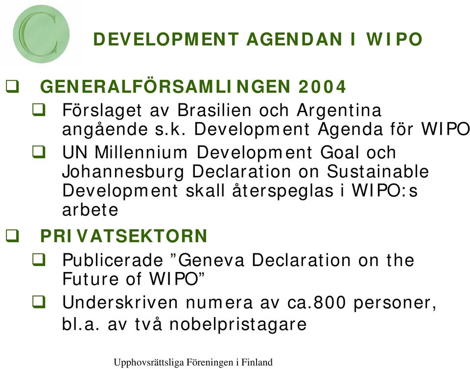 Development Agenda för WIPO UN Millennium Development Goal och Johannesburg Declaration on