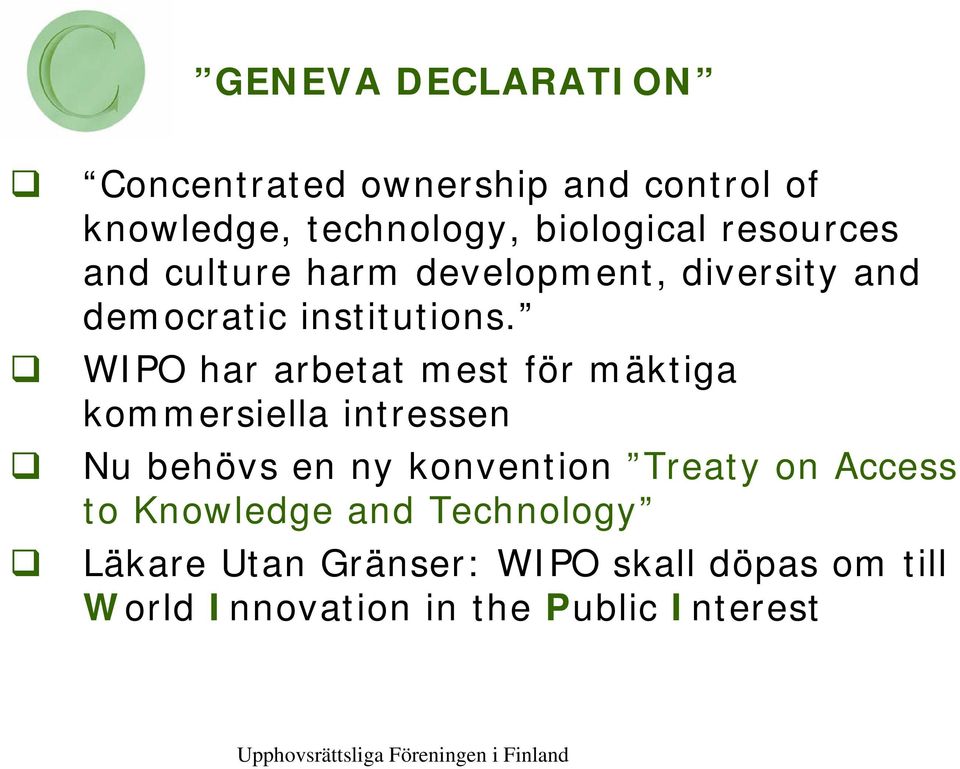 WIPO har arbetat mest för mäktiga kommersiella intressen Nu behövs en ny konvention Treaty on