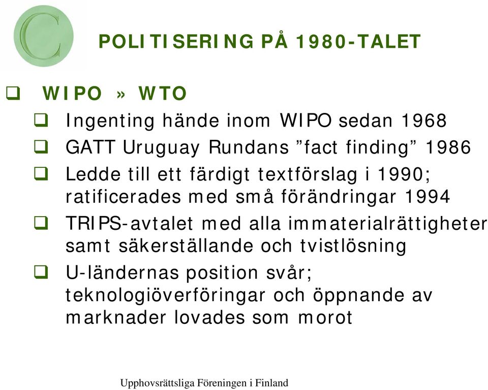 förändringar 1994 TRIPS-avtalet med alla immaterialrättigheter samt säkerställande och