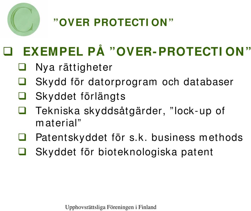 Tekniska skyddsåtgärder, lock-up of material Patentskyddet