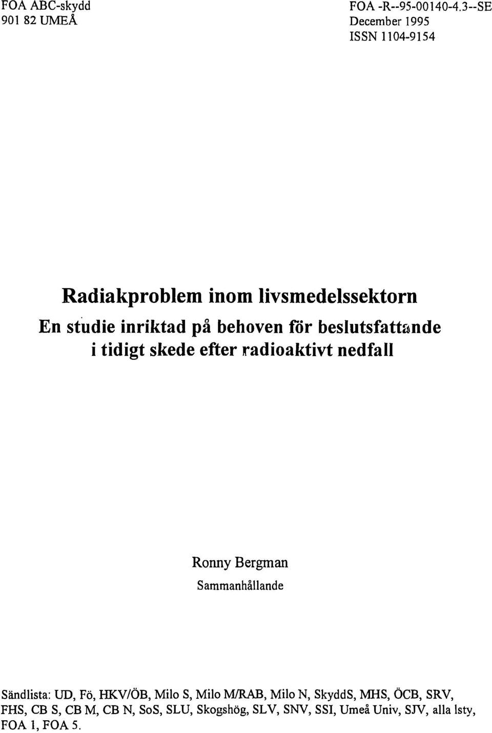 på behoven för beslutsfattande i tidigt skede efter radioaktivt nedfall Ronny Bergman Sammanhållande