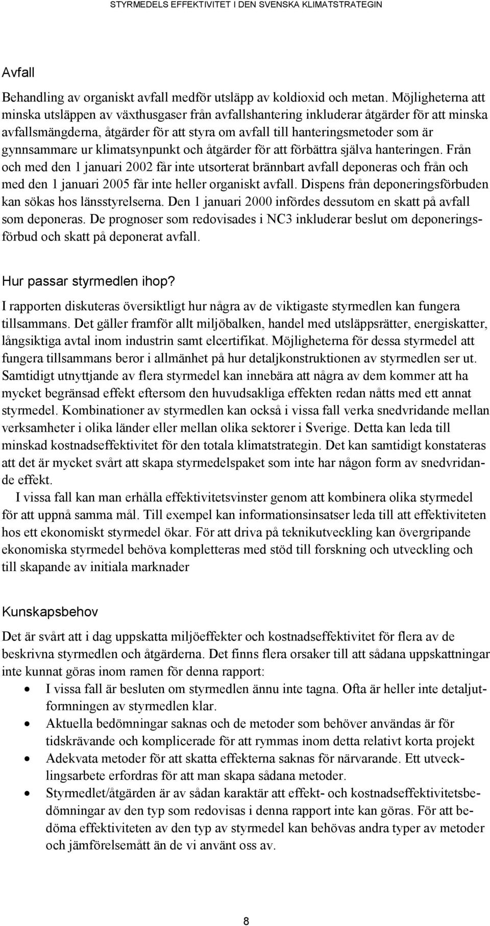 gynnsammare ur klimatsynpunkt och åtgärder för att förbättra själva hanteringen.