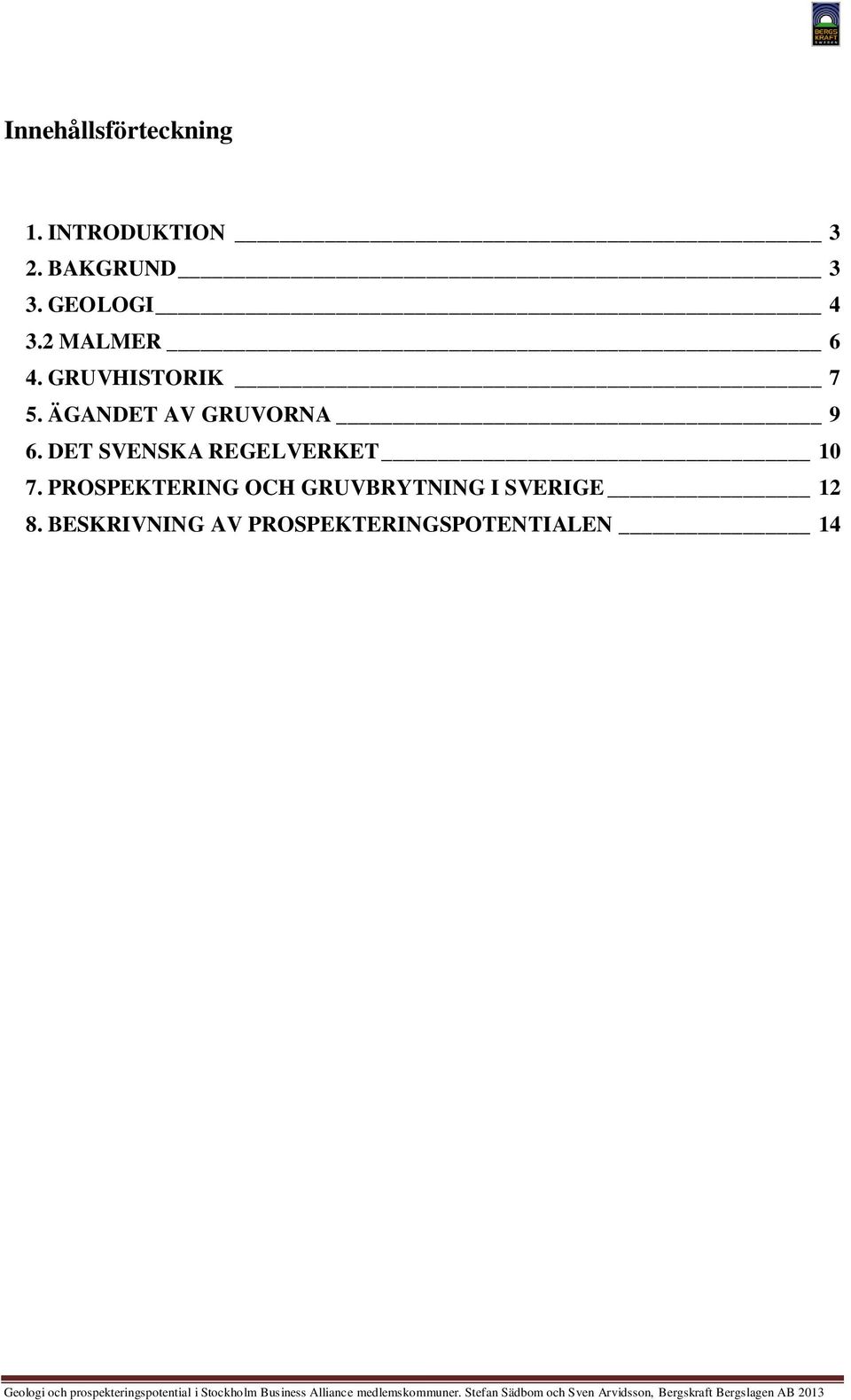 PROPEKTERING OCH GRUVBRYTNING I VERIGE 12 8.