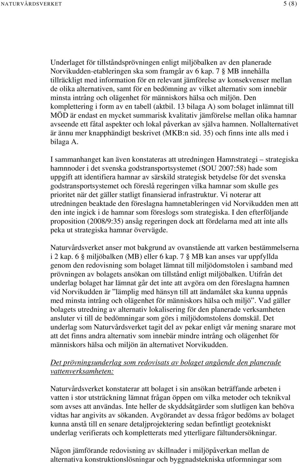 olägenhet för människors hälsa och miljön. Den komplettering i form av en tabell (aktbil.