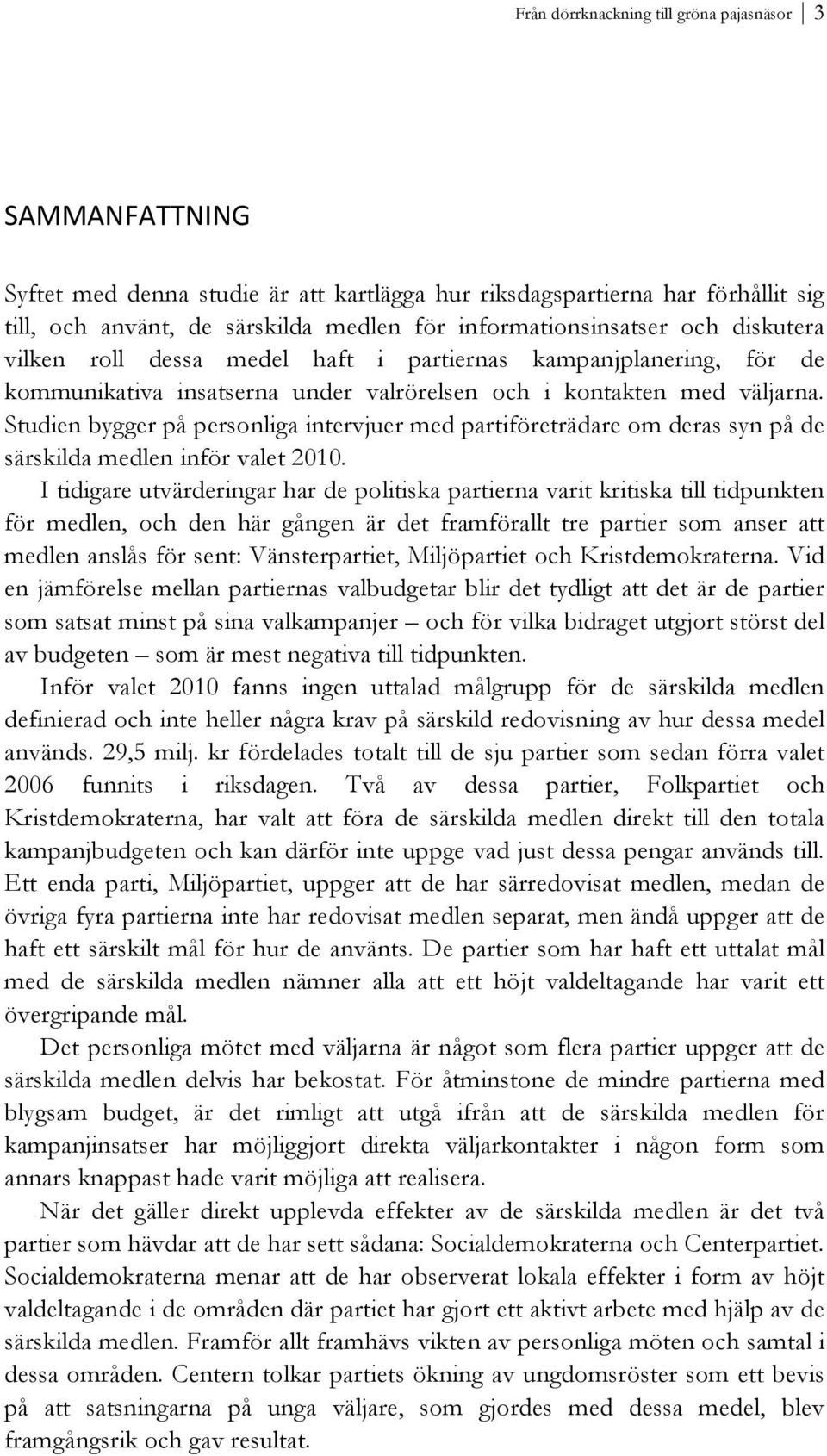 Studien bygger på personliga intervjuer med partiföreträdare om deras syn på de särskilda medlen inför valet 2010.