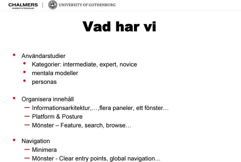 Informationsarkitektur,,flera paneler, ett fönster Platform & Posture