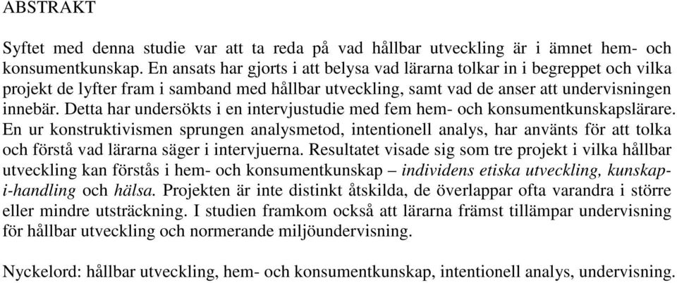 Detta har undersökts i en intervjustudie med fem hem- och konsumentkunskapslärare.