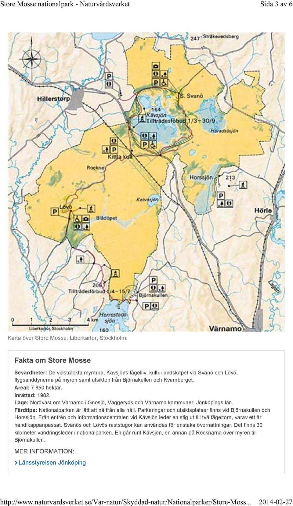 Areal: 7 850 hektar. Inrättad: 1982. Läge: Nordväst om Värnamo i Gnosjö, Vaggeryds och Värnamo kommuner, Jönköpings län. Färdtips: Nationalparken är lätt att nå från alla håll.