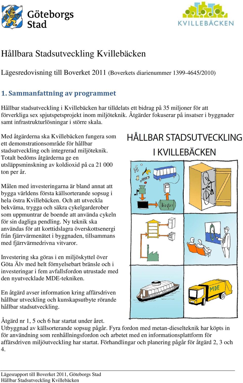 Åtgärder fokuserar på insatser i byggnader samt infrastrukturlösningar i större skala.