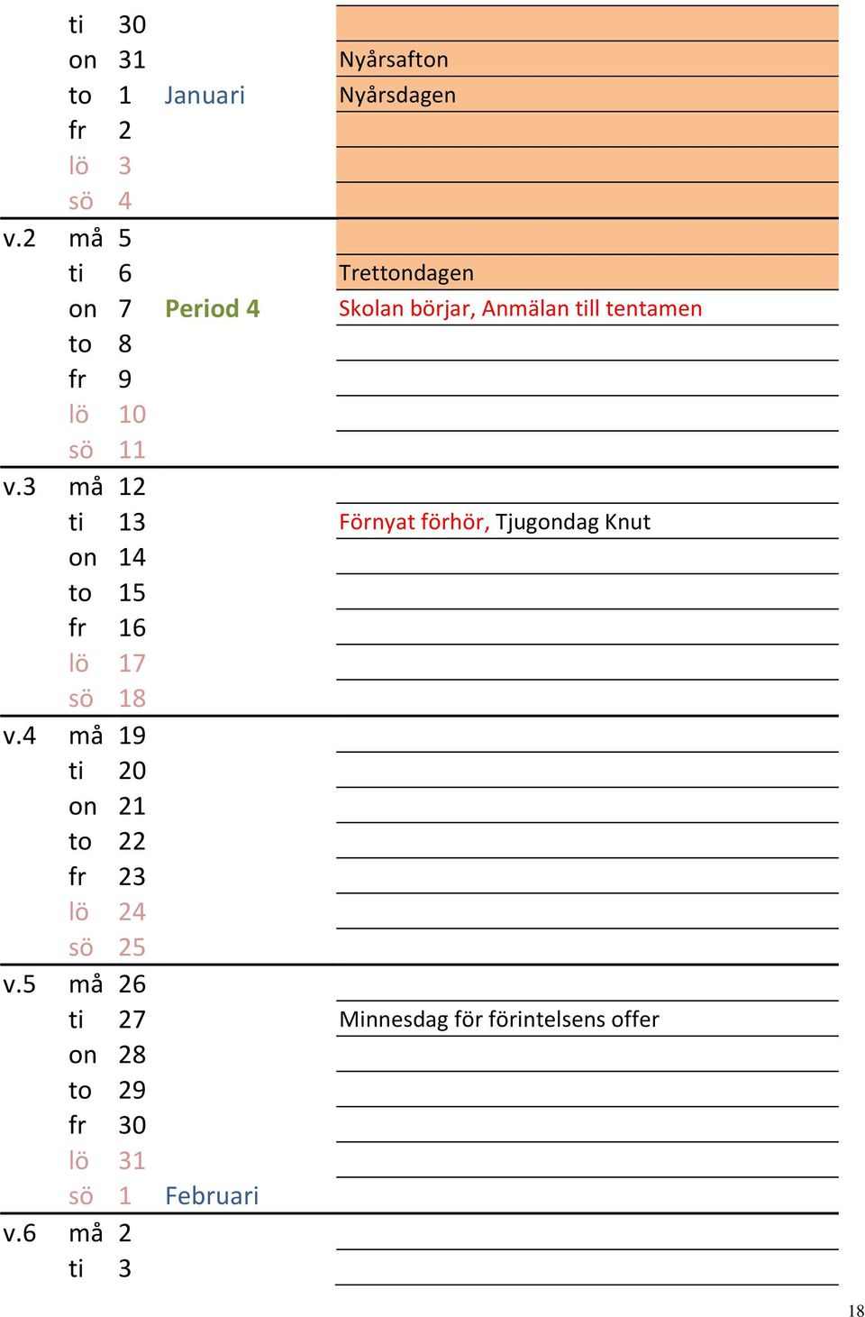 11 v.3 må 12 ti 13 Förnyat förhör, Tjugondag Knut on 14 to 15 fr 16 lö 17 sö 18 v.