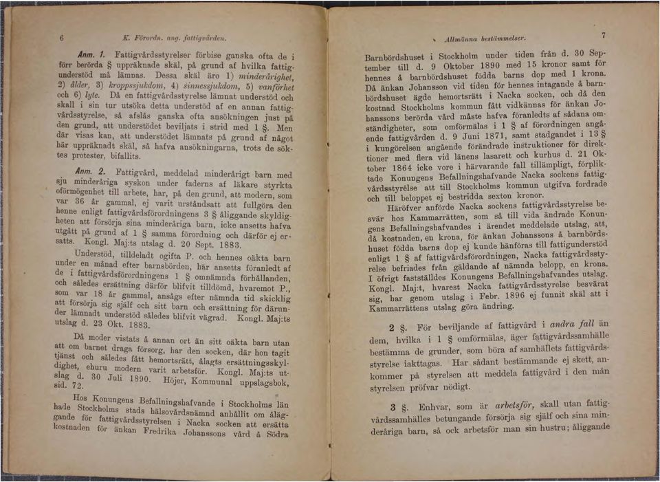 3) kroppssjllk~oll 4) SillltCSSjllkdoll1 5) mn(örhc; och 6). ly~e. Då en fattgvårdsstyrelse lämnat understöd och s~all 1 SO tur utsöka detta understöd af en annan f tf v.