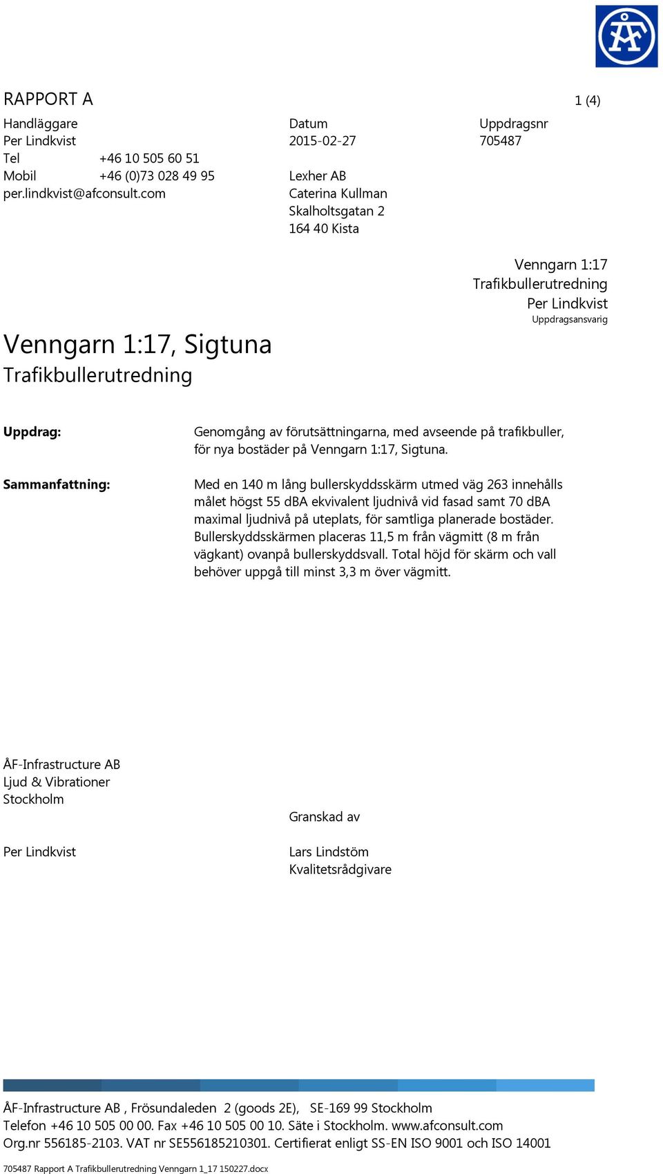 Uppdrag: Sammanfattning: Genomgång av förutsättningarna, med avseende på trafikbuller, för nya bostäder på Venngarn 1:17, Sigtuna.