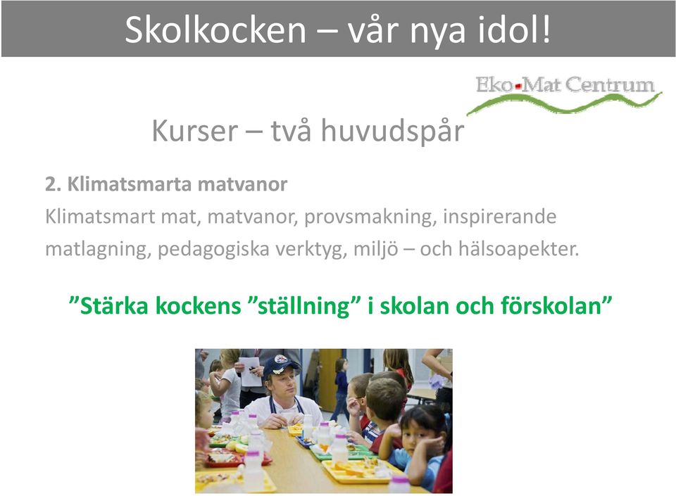 provsmakning, inspirerande matlagning, pedagogiska