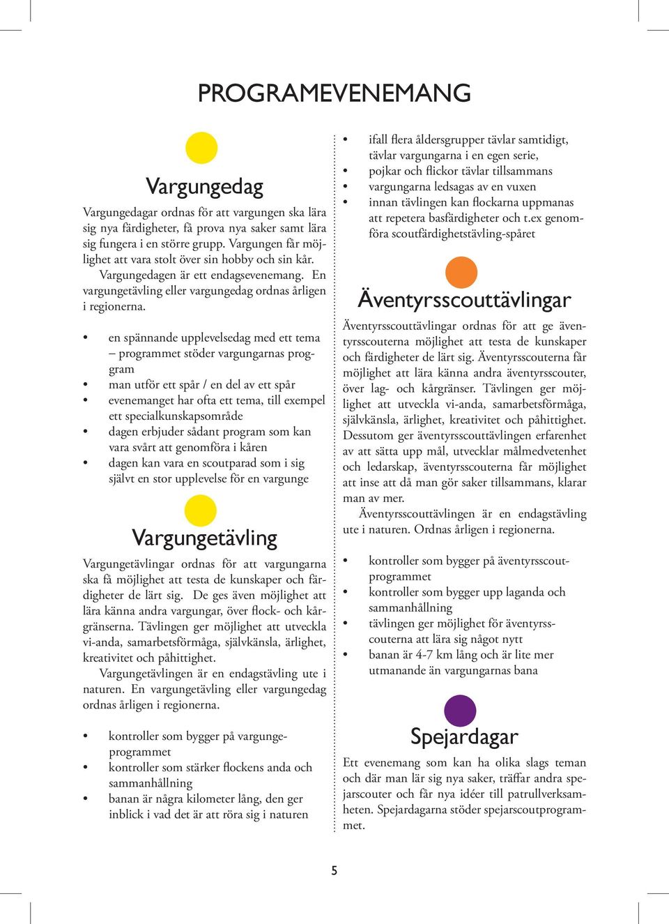 en spännande upplevelsedag med ett tema _ programmet stöder vargungarnas proggram man utför ett spår / en del av ett spår evenemanget har ofta ett tema, till exempel ett specialkunskapsområde dagen