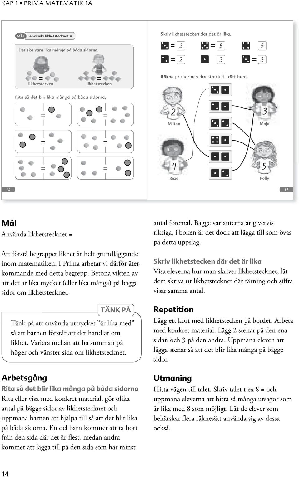 Variera mellan att ha summan på höger och vänster sida om likhetstecknet.