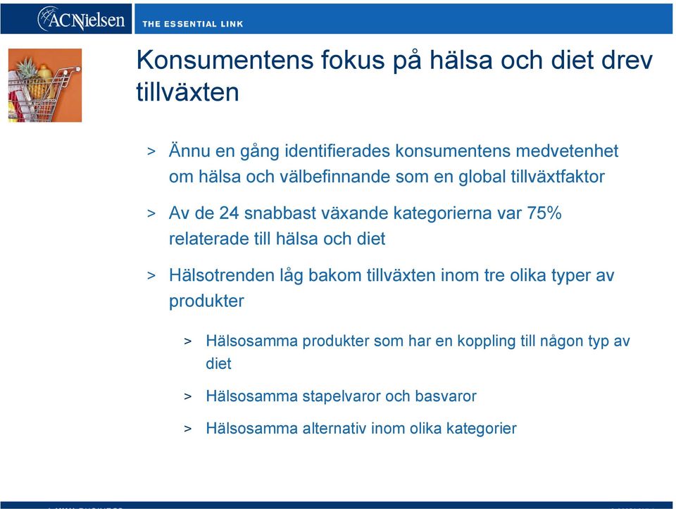 till hälsa och diet > Hälsotrenden låg bakom tillväxten inom tre olika typer av produkter > Hälsosamma produkter