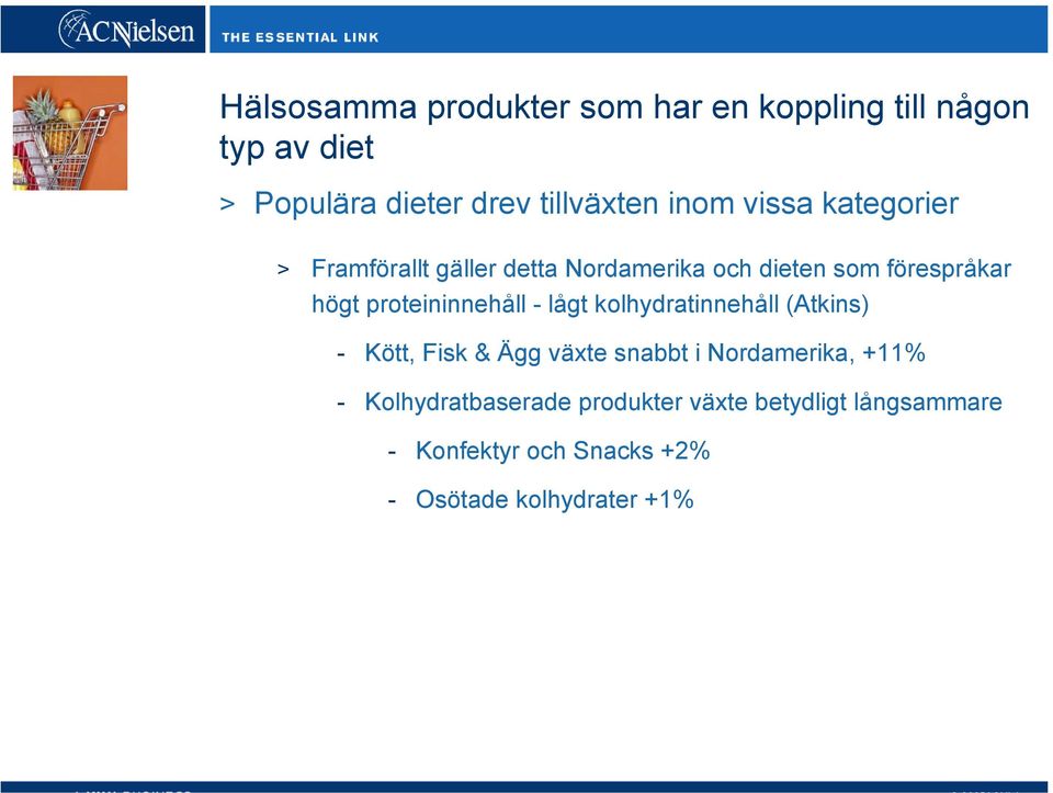 proteininnehåll - lågt kolhydratinnehåll (Atkins) - Kött, Fisk & Ägg växte snabbt i Nordamerika,